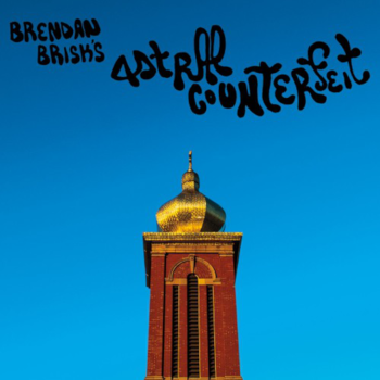 Brendan Brisk - Astral Counterfeit