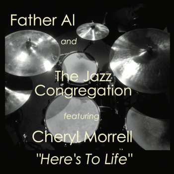 Father Al and the Jazz Congregation - Here's To Life